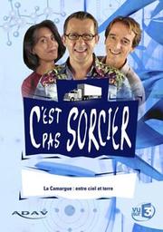 C'est pas sorcier : La Camargue : entre ciel et terre / Franck Chaudemanche, réal. | Chaudemanche, Franck . Metteur en scène ou réalisateur