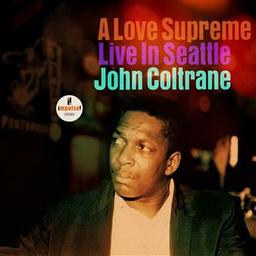A love supreme : live in Seattle / John Coltrane, saxo. t, perc. | Coltrane, John. Saxophone. Percussion - non spécifié