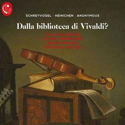 Dalla biblioteca di Vivaldi ? / Johann Friedrich Schreyvogel, Johann David Heinichen, Johann Pachelbel, comp. | Koang, Sue-Ying. Violon