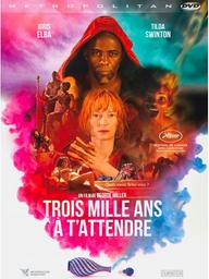 Trois mille ans à t'attendre / George Miller, réal., scénario | Miller, George. Metteur en scène ou réalisateur. Scénariste