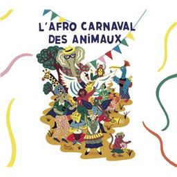 L'afro carnaval des animaux / Florent Briqué, comp., arr., dir. d'orch., trp. | Bassy, Blick. Auteur. Récitant