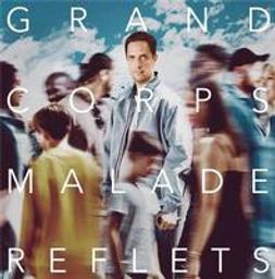 Reflets / Grand Corps Malade, aut., chant | Grand corps malade. Parolier. Chanteur