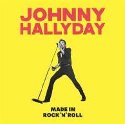 Made in rock'n'roll / Johnny Hallyday, chant | Hallyday, Johnny. Chanteur