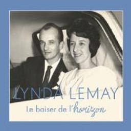 Le baiser de l'horizon / Lynda Lemay, aut., comp., chant | Lemay, Lynda. Parolier. Compositeur. Chanteur