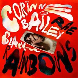 Black rainbows / Corinne Bailey Rae, chant | Bailey Rae, Corinne. Chanteur