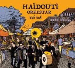 Yuh yuh / Haïdouti Orkestar, ens. instr. | Haïdouti Orkestar. Ensemble instrumental