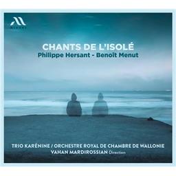 Chants de l'isolé / Philippe Hersant, Benoît Menut, comp. | Hersant, Philippe. Compositeur
