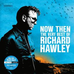 Now then, the very best of Richard Hawley / Richard Hawley, aut., comp., chant | Hawley, Richard. Parolier. Compositeur. Chanteur