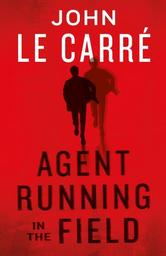 Agent running in the field / John Le Carré | Le Carré, John