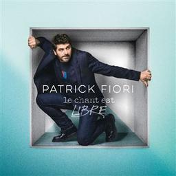 Le chant est libre / Patrick Fiori, chant | Fiori, Patrick. Chanteur