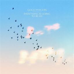 Everything is going to be ok / Gogo Penguin, ens. instr. | Gogo Penguin. Musicien