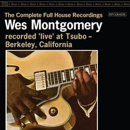 The complete full house recordings / Wes Montgomery, guit. | Montgomery, Wes. Guitare