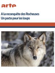 A la reconquête des Rocheuses : Un pacte pour les loups / Sarah Laine, Stéphane Jacques, réal. | Laine, Sarah . Metteur en scène ou réalisateur