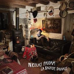 La balade sauvage / Nicolas Paugam, comp., chant, guit. | Paugam, Nicolas. Parolier. Compositeur. Chanteur. Guitare