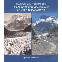 Réchauffement climatique : les glaciers du Mont-Blanc vont-ils disparaître ? / Sylvain Coutterand | Coutterand, Sylvain