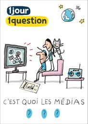 1 jour 1 question - C'est quoi les médias ? / Jacques Azam, réal., scénario | Azam, Jacques. Metteur en scène ou réalisateur. Scénariste