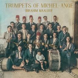 Trumpets of Michel-Ange / Ibrahim Maalouf, comp. & trp. | Maalouf, Ibrahim. Trompette