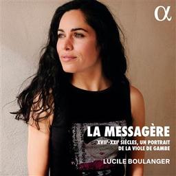 La messagère : XVII-XXIe siècles : un portrait de la viole de gambe / Lucile Boulanger, viole de gambe | Boulanger, Lucile. Viole de gambe