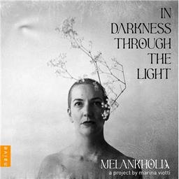 In darkness through the light / Marina Viotti, MS | Viotti, Marina. Mezzo-soprano