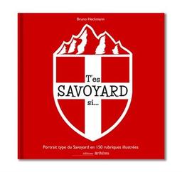 T'es Savoyard si... : portrait type du Savoyard en 150 rubriques illustrées / Bruno Heckmann | Heckmann, Bruno