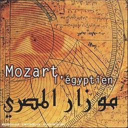 Mozart l'égyptien / Wolfgang Amadeus Mozart, comp. | Mozart, Wolfgang Amadeus. Compositeur de l'oeuvre adaptée